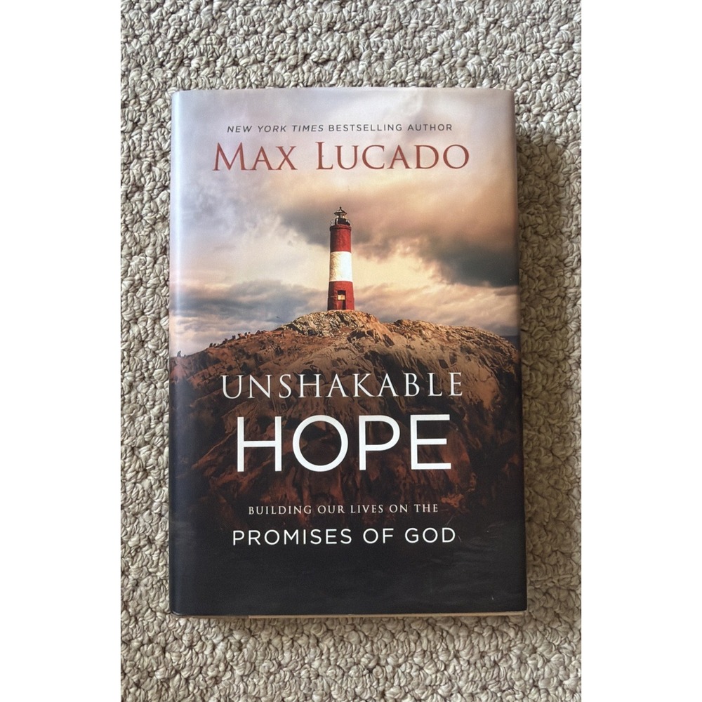 Unshakable Hope : Building Our Lives on the Promises of God by Max Lucado 2018